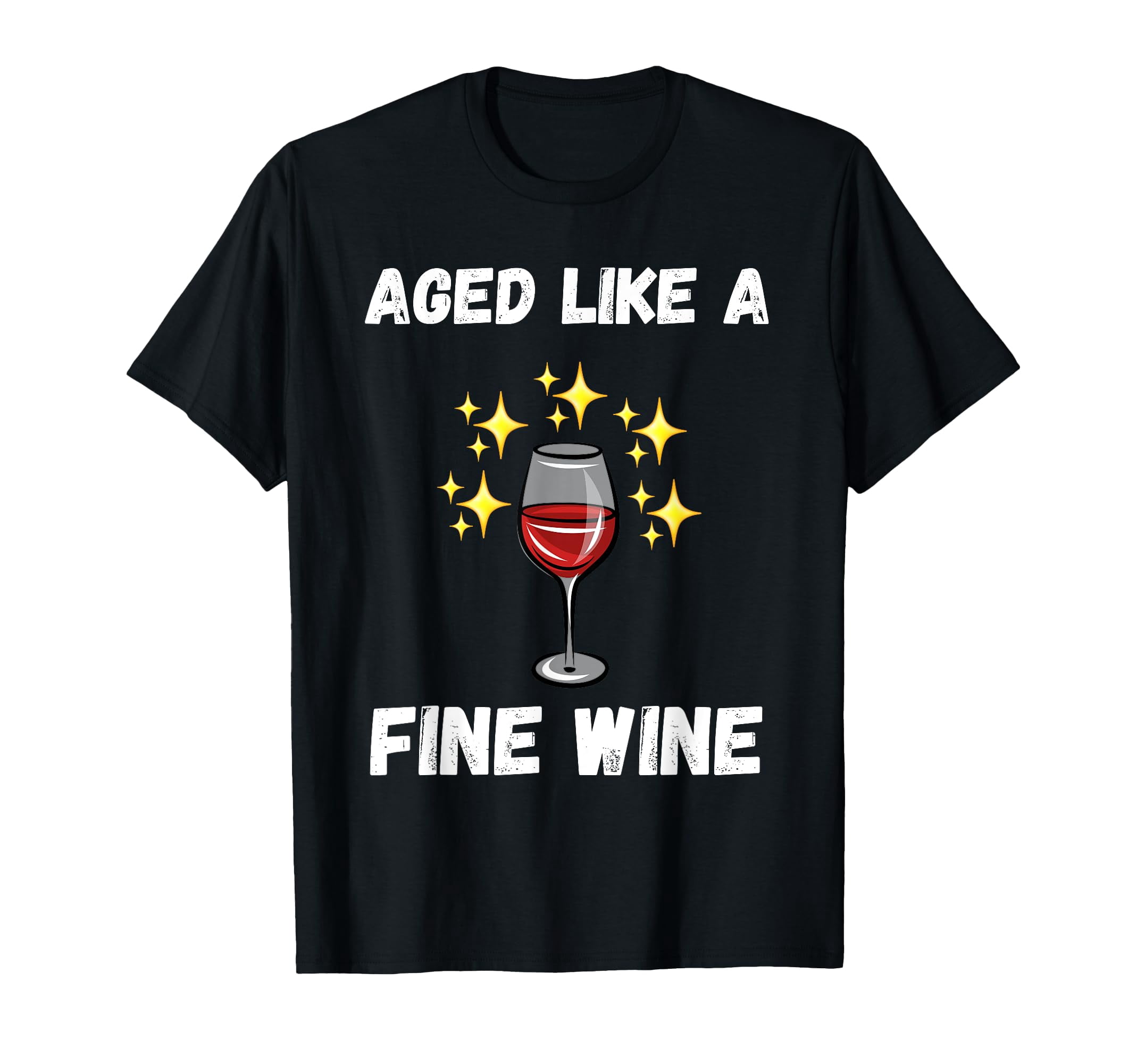 Funny Aged Like Fine Wine Quote TShirt for Senior Wine