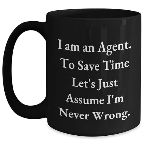 Funny Agent Gifts Black Coffee Mug Quote - I Am An Agent To Save Time Let's Just Assume I'm Never Wrong. Valentines Day Unique Gifts for Men Women Friends Coworkers Family
