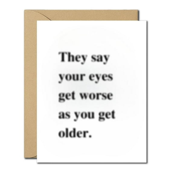Funny Aging Eyes Birthday Card - Blurry Text Old Age Humor Greeting Card, Quirky Birthday Card for Friends, Adults, Seniors, Coworkers, Blank Inside, Over the Hill Joke Card