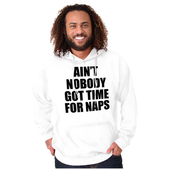 Funny Aint Nobody Got Time For Naps Unisex Plus Fleece Graphic Hoodie Brisco Brands 3X