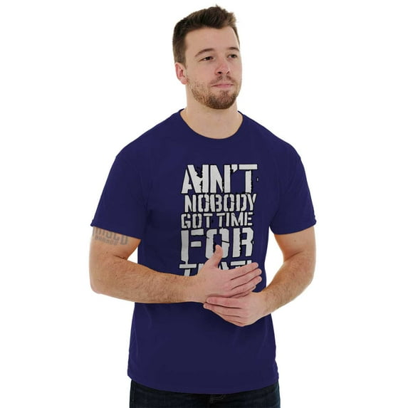 Funny Aint Nobody Got Time That Meme Plus Size Crewneck Graphic Tee Shirt Brisco Brands 2X
