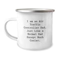 thumbnail image 1 of Funny Air Traffic Controller Dad Gifts, Unique Camping Mug for Men, Christmas Unique Gifts from Dad, 'I Am An Air Traffic Controller Dad. Just Like A Normal Dad Except Much Cooler.', 1 of 2