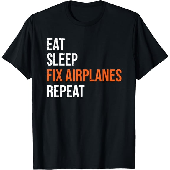 Funny Aircraft Mechanic Eat Sleep Fix Airplanes T-Shirt