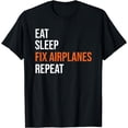 thumbnail image 1 of Funny Aircraft Mechanic Eat Sleep Fix Airplanes T-Shirt, 1 of 4