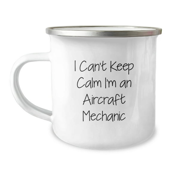 Funny Aircraft Mechanic Gifts for Men - 'I Can't Keep Calm I'm An Aircraft Mechanic' Camping Mug from Friends