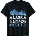 thumbnail image 1 of Funny Alaska Is Calling And I Must Go Design T-Shirt, 1 of 4
