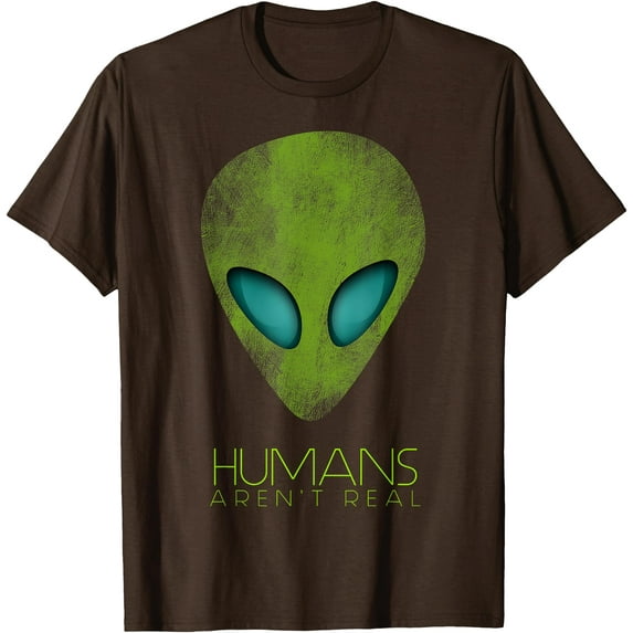 Funny Alien Humans Aren't Real Cute UFO Gift Unisex T-Shirt for Men Women Kids,Dark Chocolate Color,Size 3XL