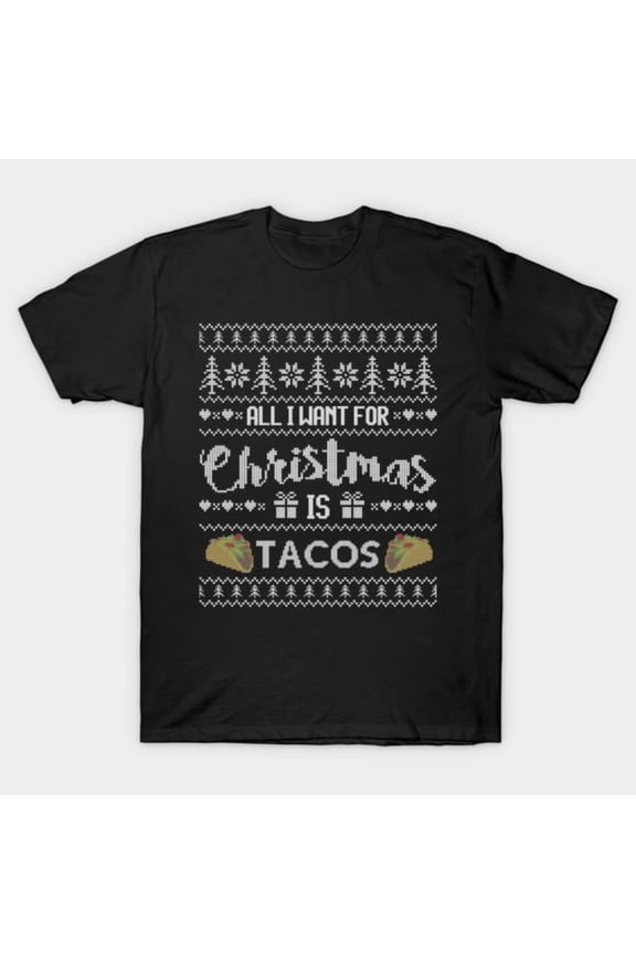 Funny All I Want Is Tacos Christmas Sweater Foodie Graphic Retro Humor Unisex T-Shirt U136, Sizes up to 5XL
