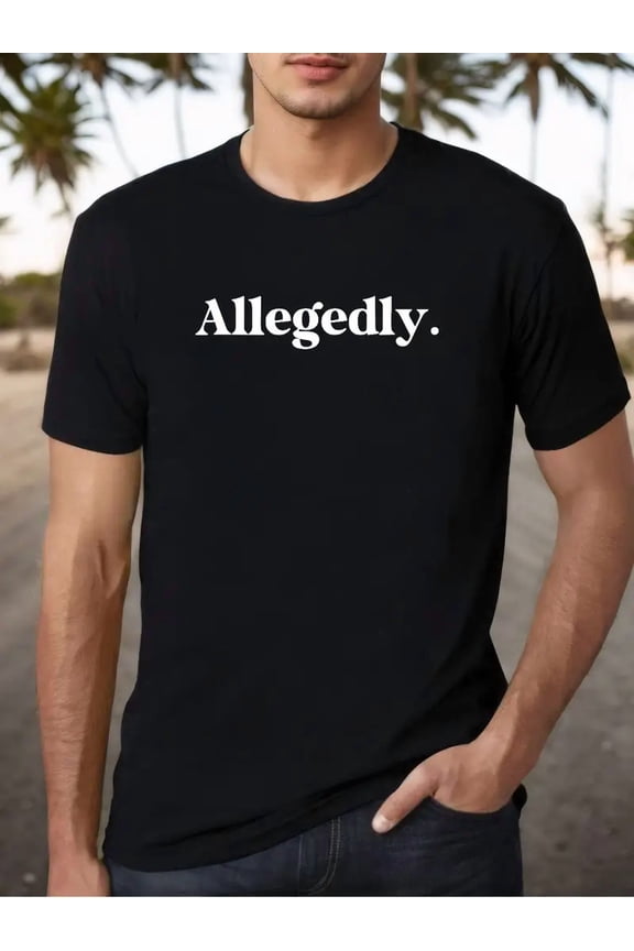 Funny Allegedly Quote Graphic for Men Cotton Casual Short Sleeve T-Shirt