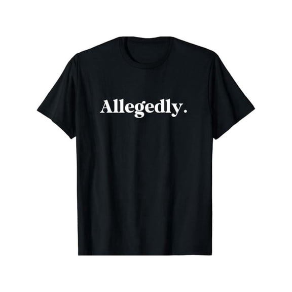 Funny Allegedly Slogan TeeRegular Fit Short Sleeve Crew Neck Daily Weekend Wear Novelty Golf Gift T-Shirt