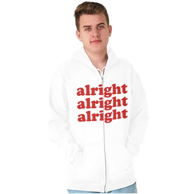 Funny Alright Alright Alright Humor Zip Up Hoodie Men's Women's Brisco Brands 5X
