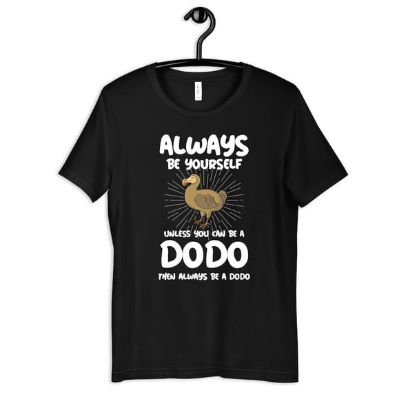 Funny Always Be A Dodo Bird Extinct Animal Fun Graphic Novelty T Shirt,for unisex up to size 5XL