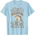 thumbnail image 1 of Funny Always Be Yourself Be a Shark Softstyle Unisex T-Shirt,Light Blue Color,Size M, 1 of 5