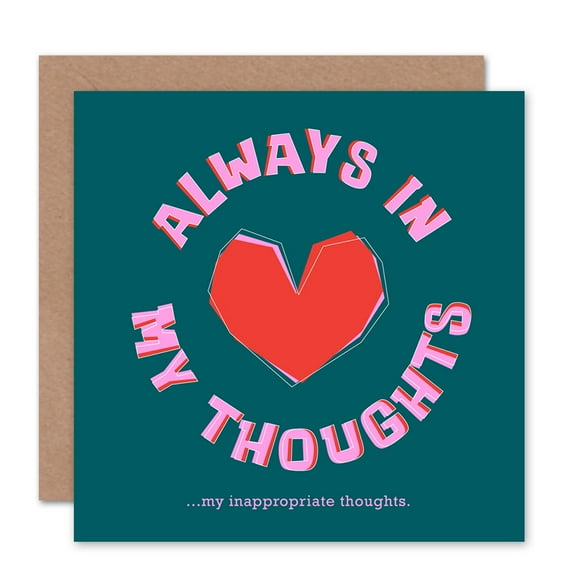 Funny Always Inappropriate Thoughts Love Valentines Greetings Card Plus Envelope Blank inside