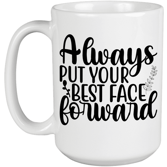 Funny Always Put Your Best Face Forward Quote - Beauty Themed Merch for Makeup Artist or Cosmetologist, Gift for Makeup Lovers & Beauticians, White Mug 15oz