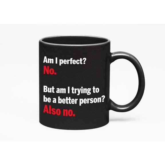 Funny Am I Perfect? No. Cup, Black 11oz Ceramic Mug
