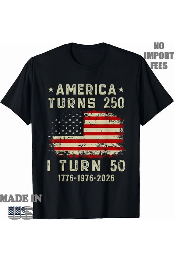 Funny America Turns 250 I Turn 50 1976 50Th Birthday T-Shirt Unisex S-5XL Hot Trending Shirt Birthday Gift