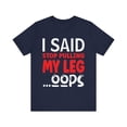 thumbnail image 1 of Funny Amputee Shirt, I said stop pulling my leg, humor Crew Neck T-Shirt, 1 of 4