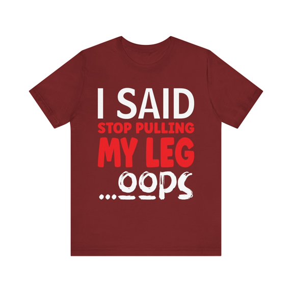 Funny Amputee Shirt, I said stop pulling my leg, humor Crew Neck T-Shirt