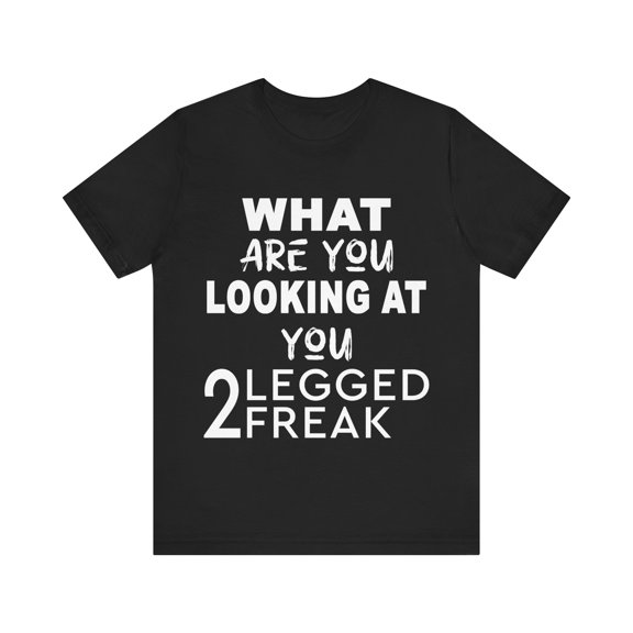 Funny Amputee Shirt, what are you looking at freak V2, humorous TShirt