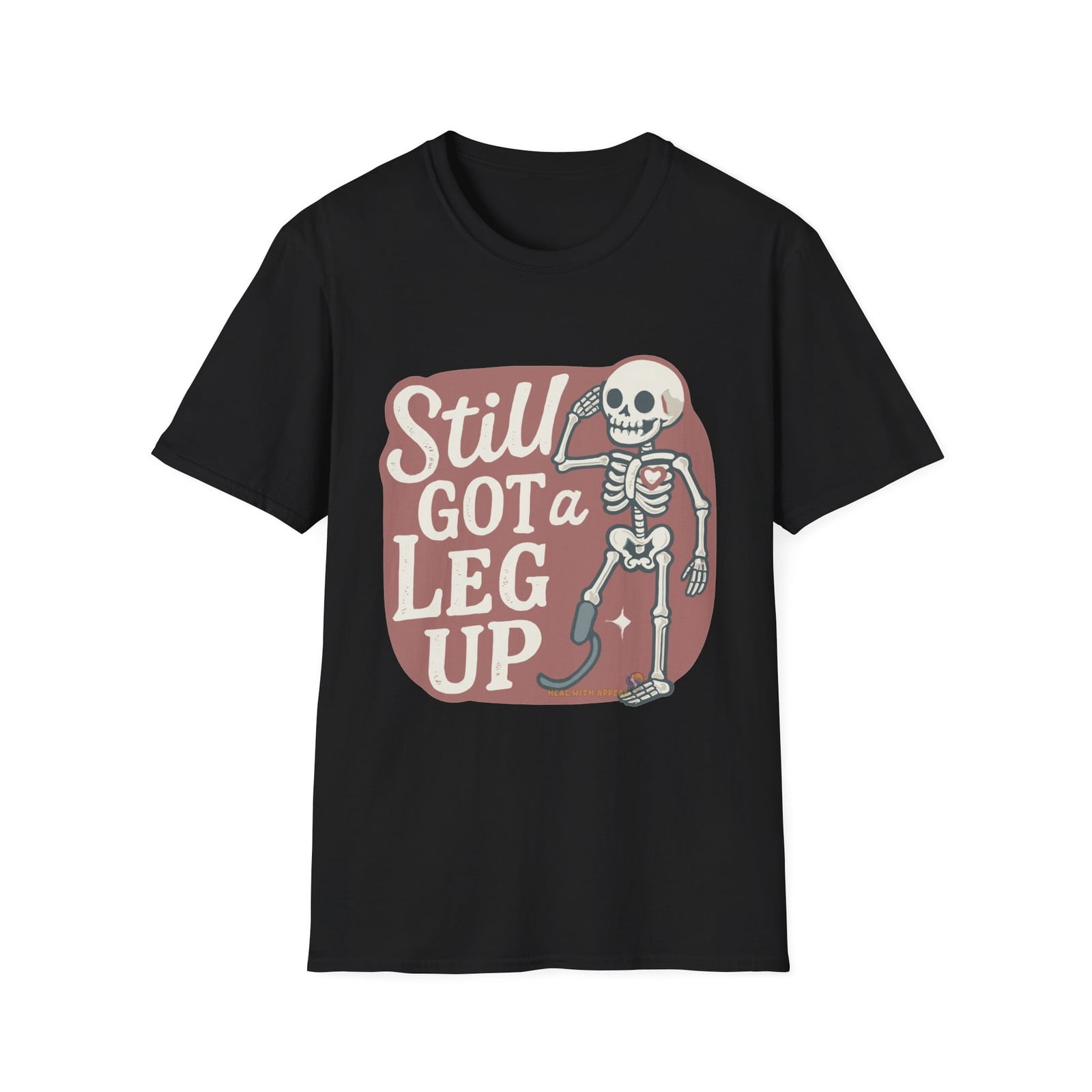 Funny Amputee T-Shirt – Skeleton Prosthetic Leg, “Still Got a Leg Up ...