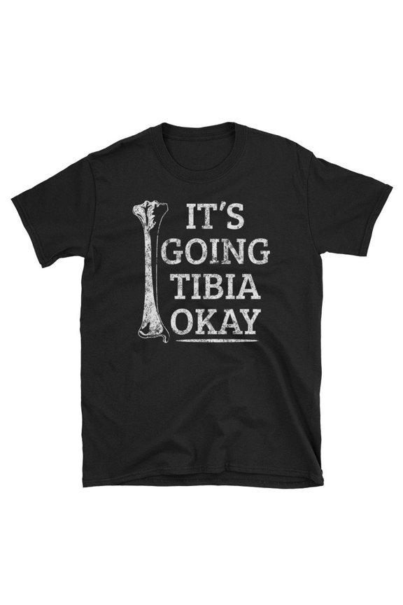 Funny Anatomy Pun Going Tibia Okay Skeleton Bone Graphic Tee Shirt,for unisex up to size 5XL