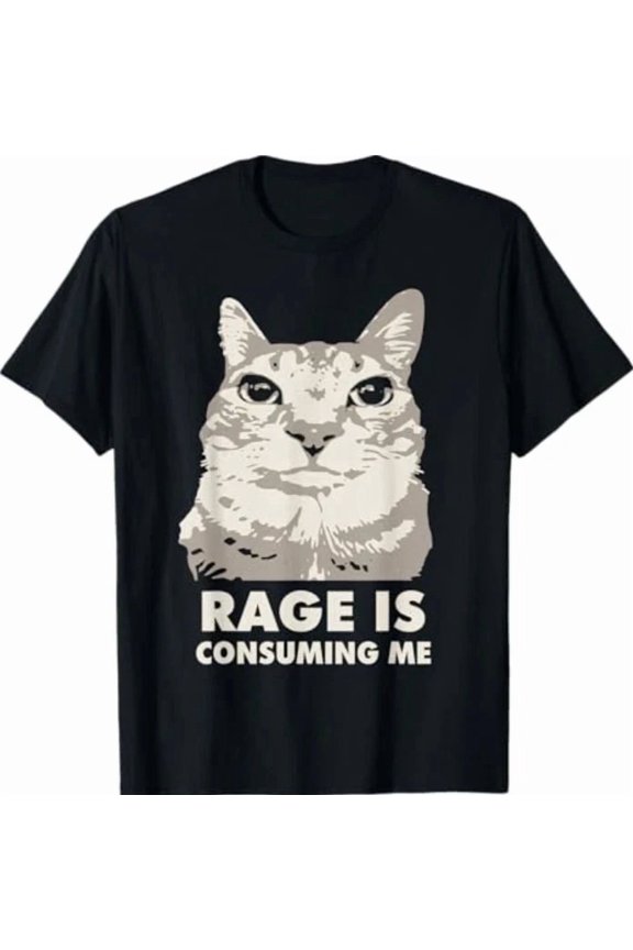 Funny Angry Cat Meme Shirt – Rage Is Consuming Me Sarcasm T-Shirt