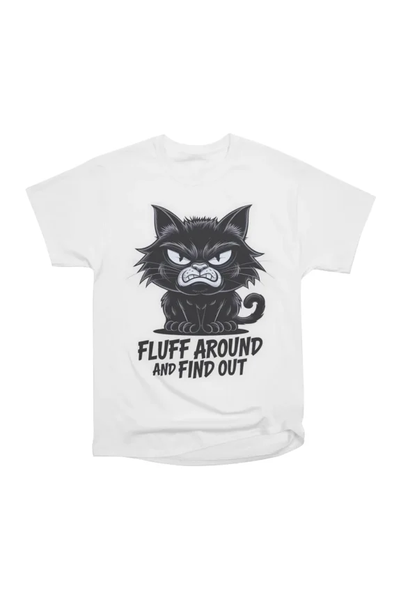 Funny Angry Cat T-Shirt Tee Gift For Him Merch For Her Apparel For Friend Fluff Around and