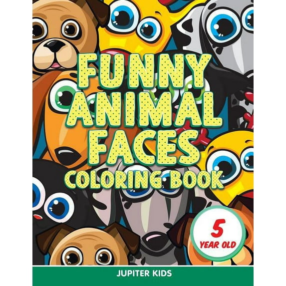 Funny Animal Faces: Coloring Book 5 Year Old (Paperback)