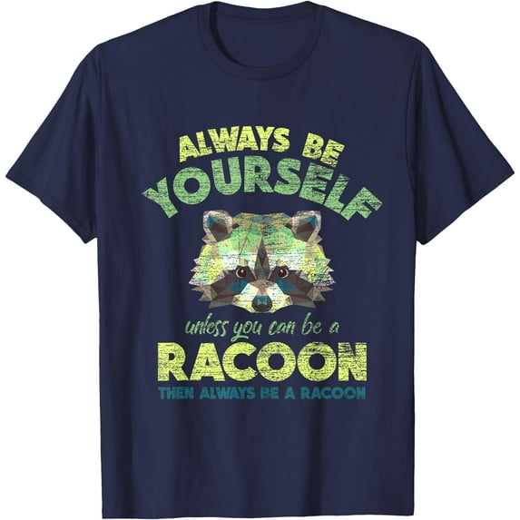 Funny Animal Raccoon Always Be a Racoon Unisex T-Shirt for Men Women Kids Toddler,Navy Color,Size 4T