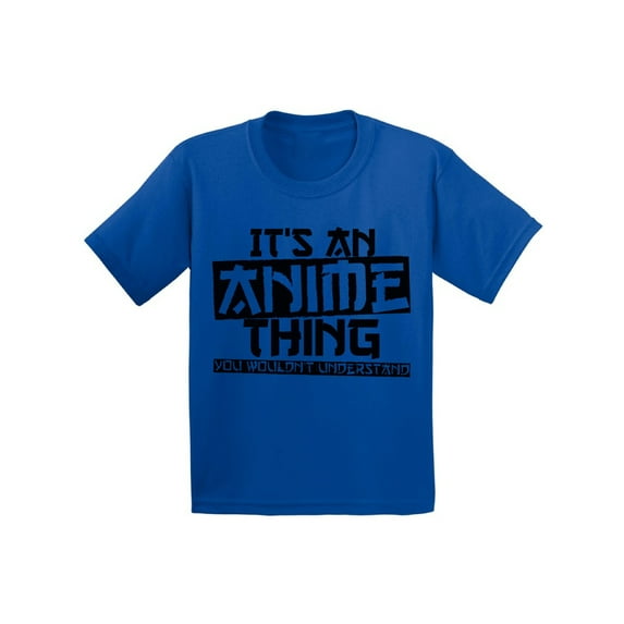 Funny Anime Toddler Shirt for Girls Anime Thing T-Shirt Kids Cosplay Tees for Boys Its An Anime Thing You Wouldn't Understand Top Animation Fans