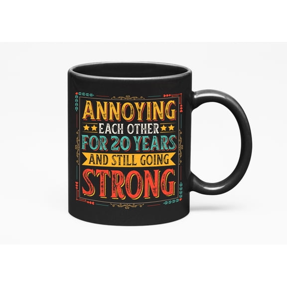 Funny Annoying Each Other for 20 Years and Still Going Strong - Wedding Anniversary, Black 11oz Ceramic Mug