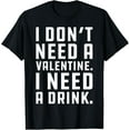 thumbnail image 1 of Funny Anti Valentines Day Drinking Shirt Gift T-Shirt tee, 1 of 4
