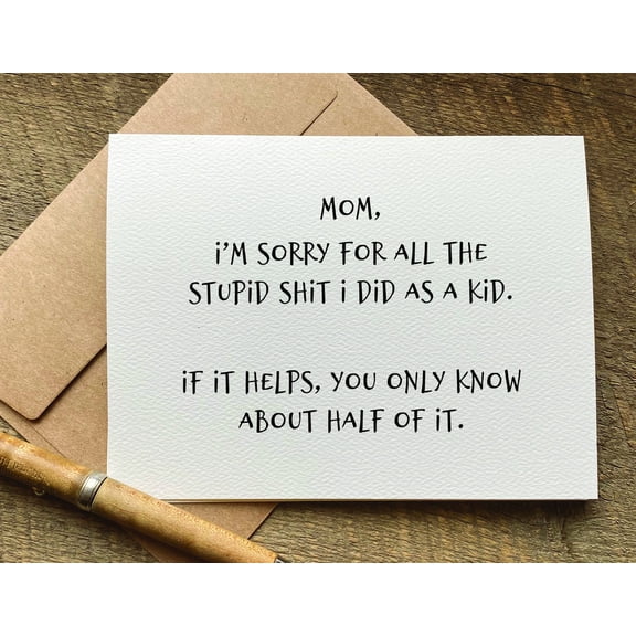 Funny Apology Card for Mom  "Sorry for the Stupid Things I Did as a Kid"  Humorous Note  Perfect for Mother's Day or Just Because  Includes Envelope