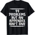 thumbnail image 1 of Funny Appendix Removal Surgery Appendectomy Gift Get Well T-Shirt, 1 of 3
