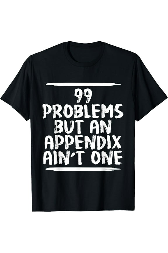 Funny Appendix Removal Surgery Appendectomy Gift Get Well T-Shirt