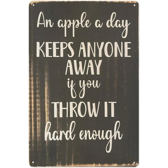 Funny Apple Quote Metal Tin Sign, Sarcastic Humor Wall Decor Plaque for Kitchen, Bar or Home, 8 x 12 Inch