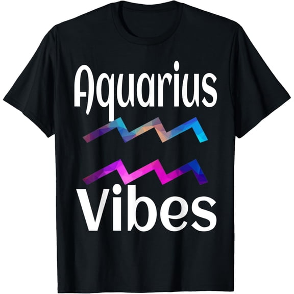 Funny Aquarius Vibes Astrology Horoscope Zodiac Sign T-Shirt