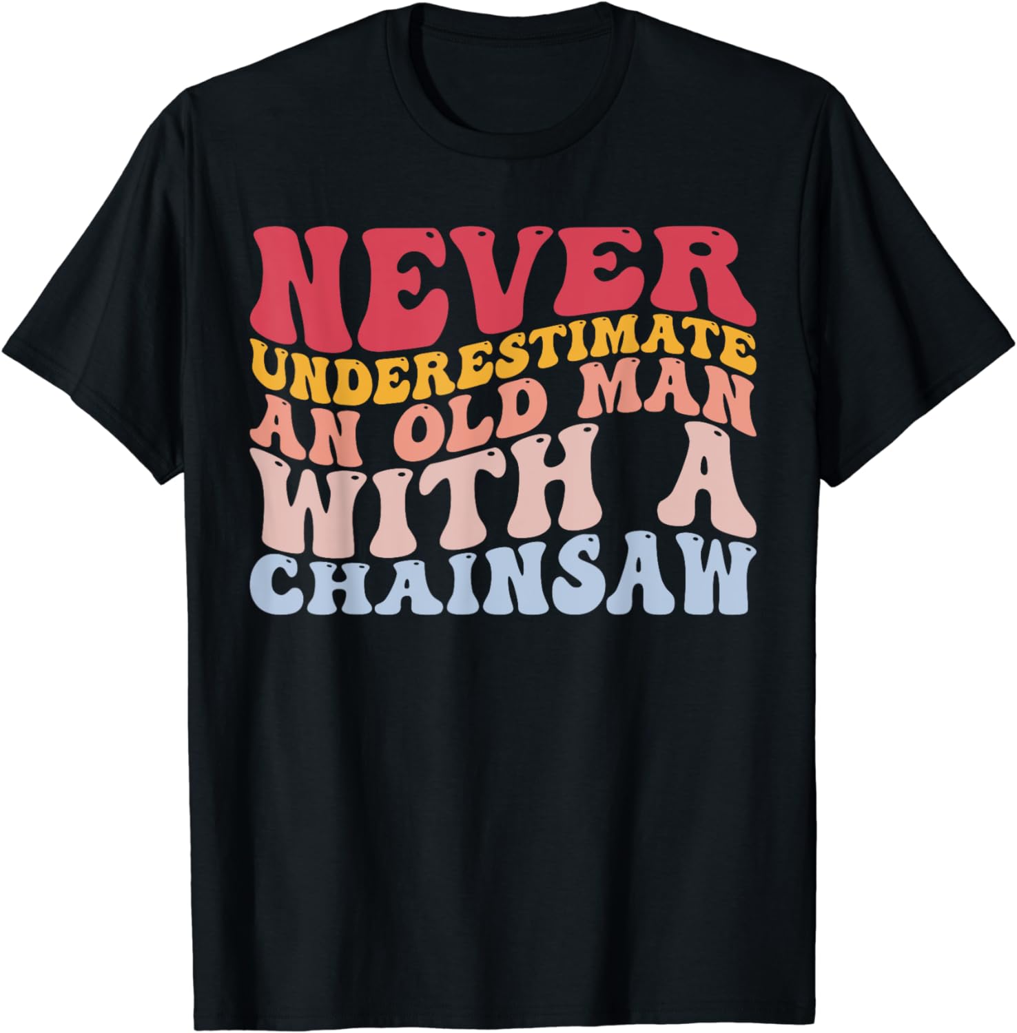 Funny Arborist Woodworking An Old Man With A Chainsaw T-Shirt - Walmart.com