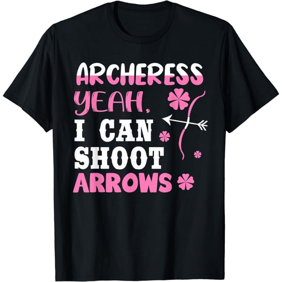 Funny Archery Lover Quote For Women and Girls T-Shirt