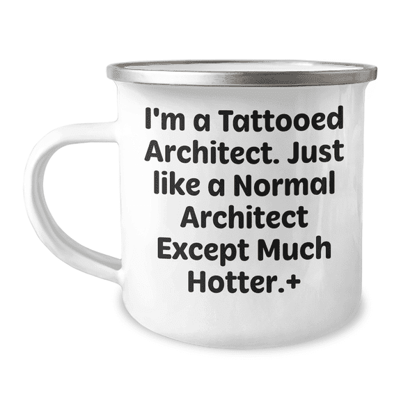 Tattooed Architect Enamel Camping Mug Funny 12oz Coffee Cup Just Like a Normal Architect Except Much Hotter Gift for Architects with Ink & Attitude