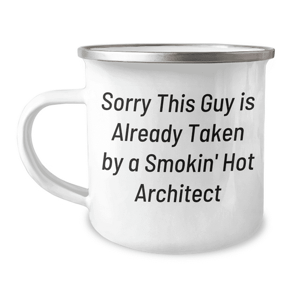 Funny Architect Gifts - Sorry This Guy Is Already Taken By A Smokin' Hot Architect Camping Mug for Him - Father's Day Unique Gifts from Friends