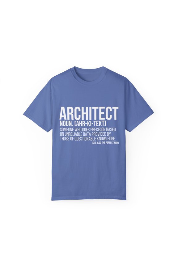 Funny Architecture Definition Sarcasm Meaning Saying Puns Hilarious Constructing Student School Women Men Unisex Garment-Dyed T-shirt