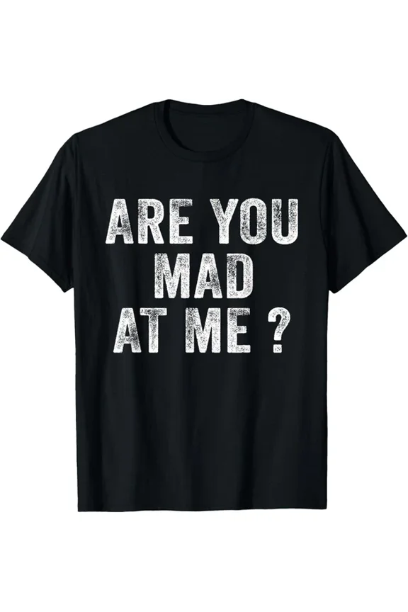 Funny Are You Mad At Me? Angry Annoyed Saying Distressed T-Shirt