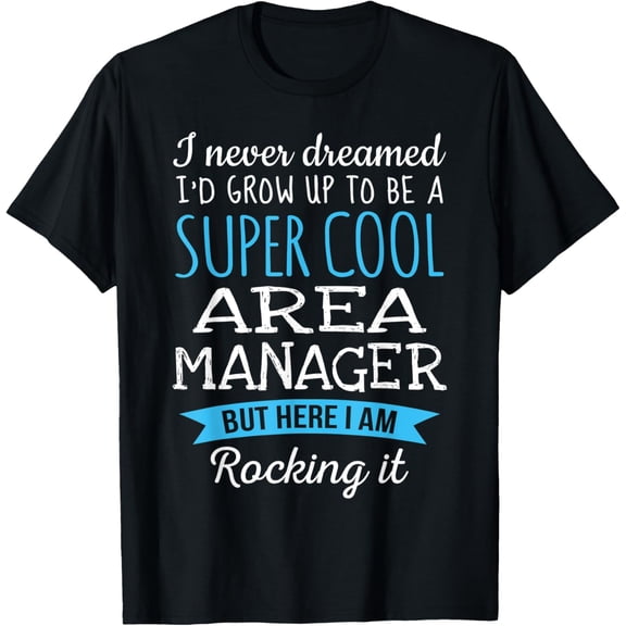 Funny Area Manager Tshirt Appreciation Gifts T-Shirt