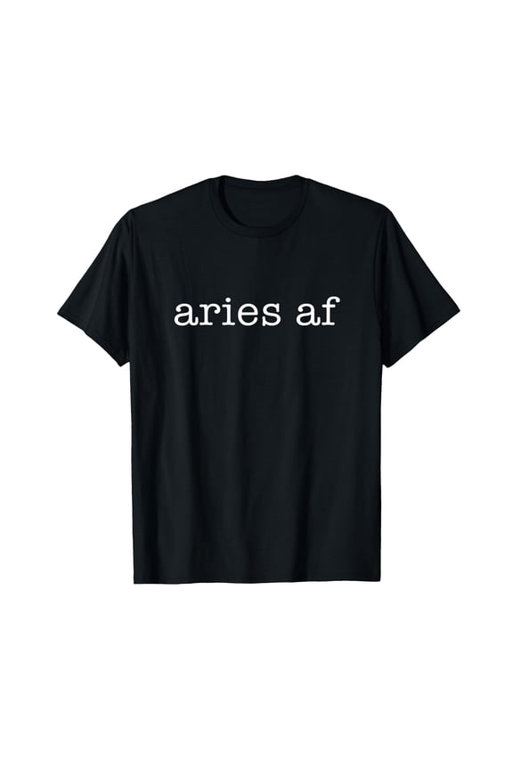 Funny Aries AF Astrology T-Shirt for March April Birthday Celebrations