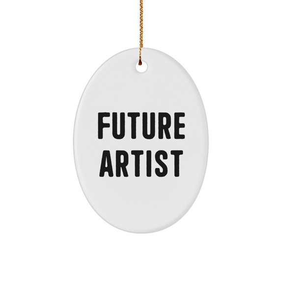 Funny Artist Future Quote Oval Ornament Gifts for Family from Home - White, Oval Shaped, 3.25" tall, 1/8" thick - Durable MDF with High-Gloss Plastic Finish
