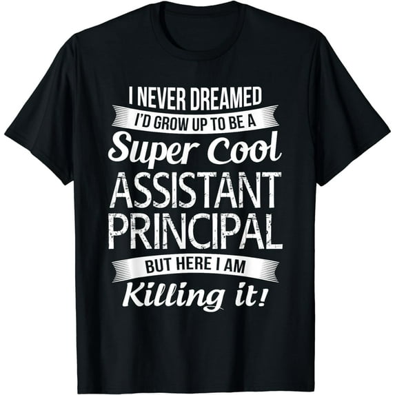 Funny Assistant Principal T-Shirt Gift T-Shirt