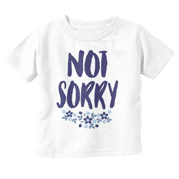 Funny Attitude Not Sorry Flowers Youth T Shirt Tee Girls Infant Toddler Brisco Brands 3T