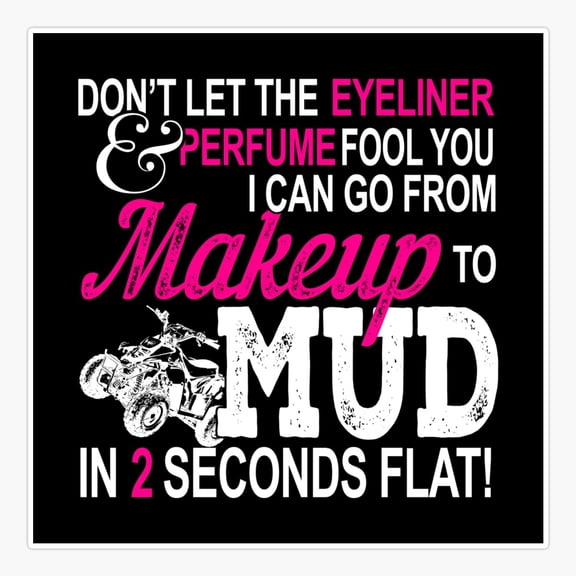 Funny Atv Girl Makeup To Mud Gift Quad Bike Women And Ladies Er, Phone Decal Water Bottle Stickers Car Decals, Funny Birthday Gift